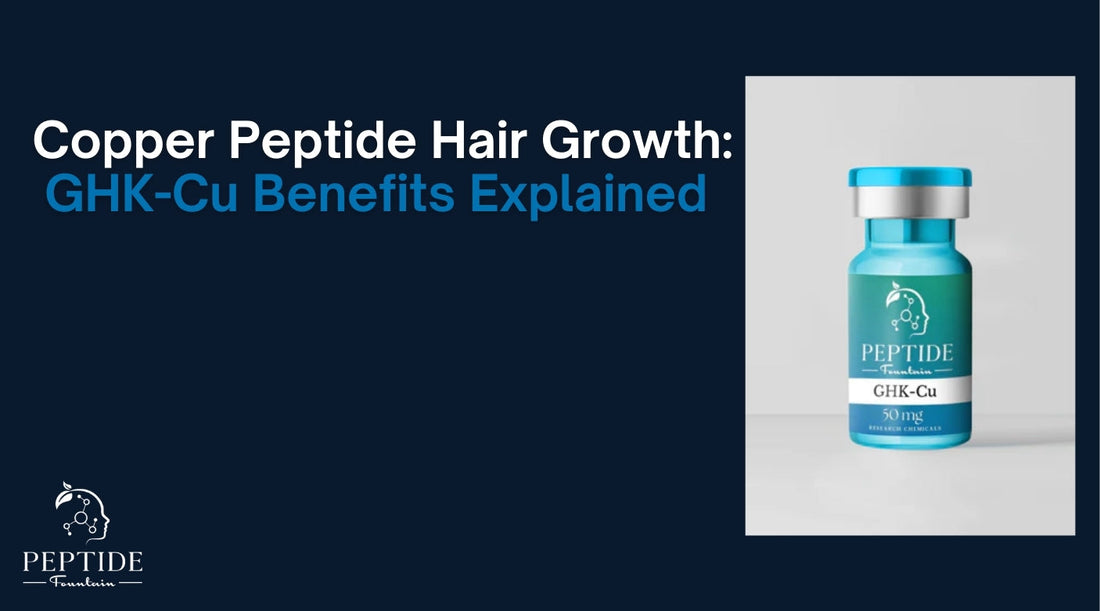 Copper Peptide Hair Growth: GHK-Cu Benefits Explained